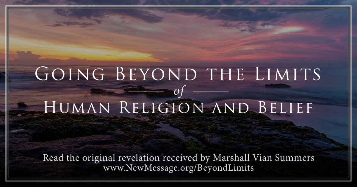 Going Beyond the Limits of Human Religion and Belief