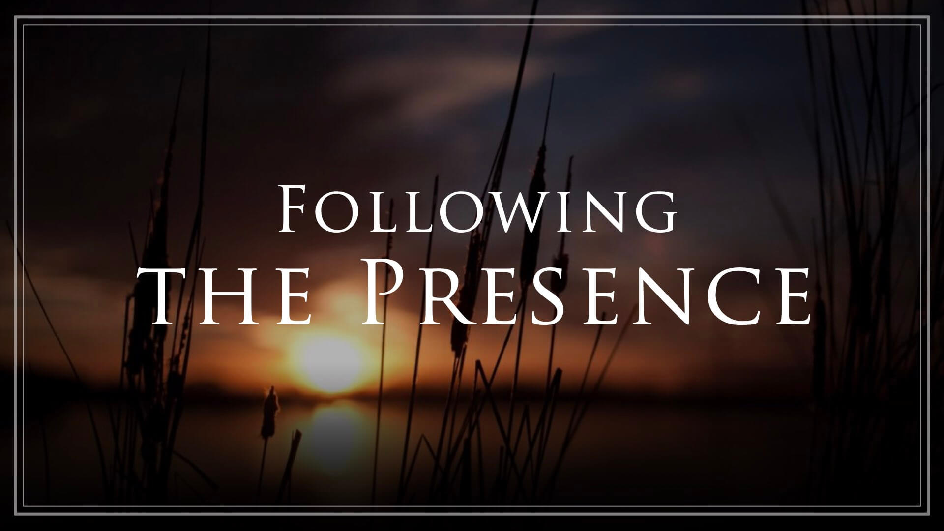 Following the Presence