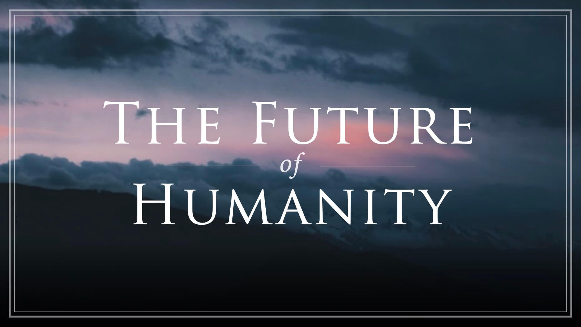 The Future of Humanity