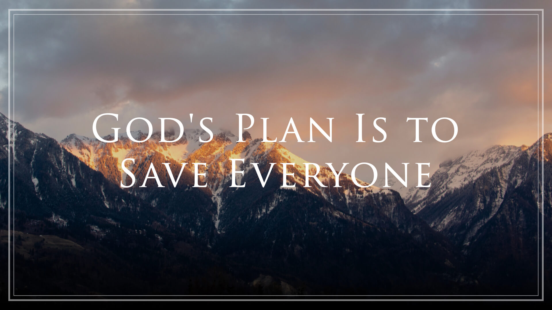 God’s Plan Is to Save Everyone