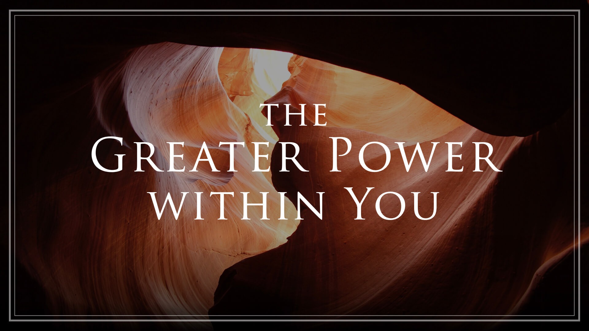 The Greater Power Within You