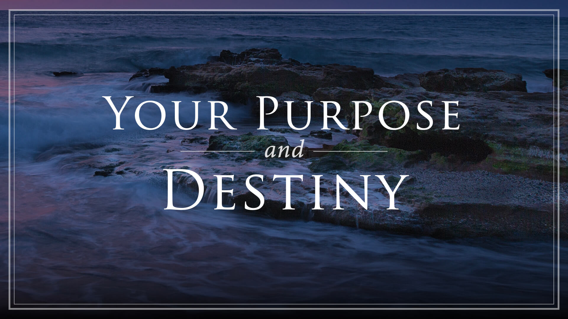 Your Purpose and Destiny
