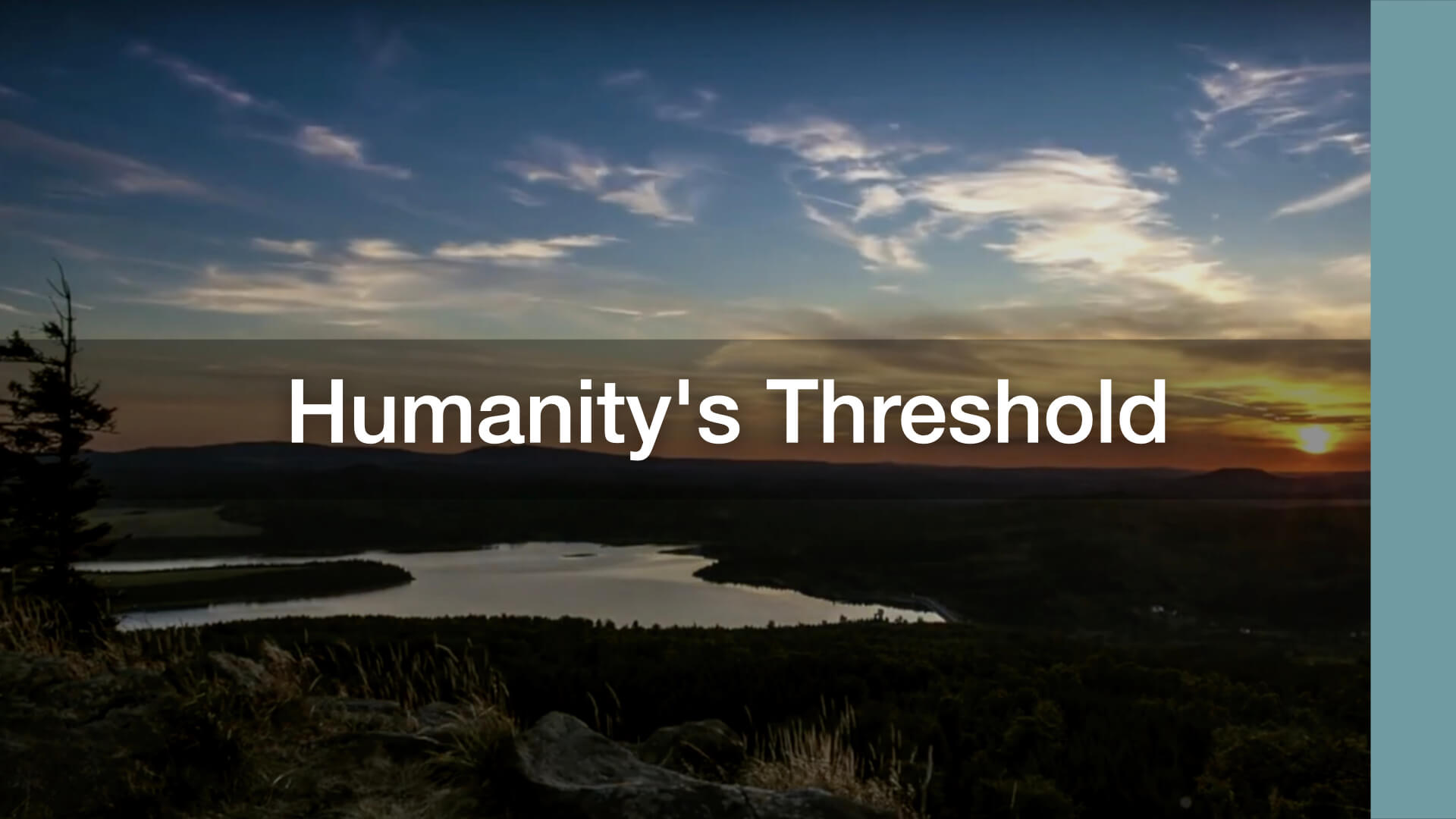 Humanity’s Threshold