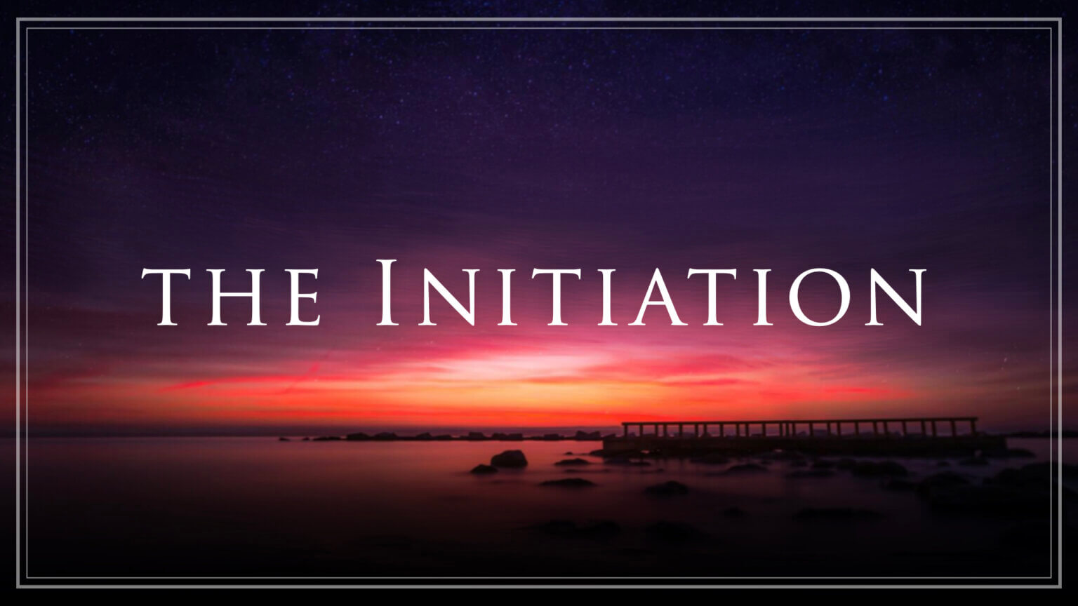 The Initiation