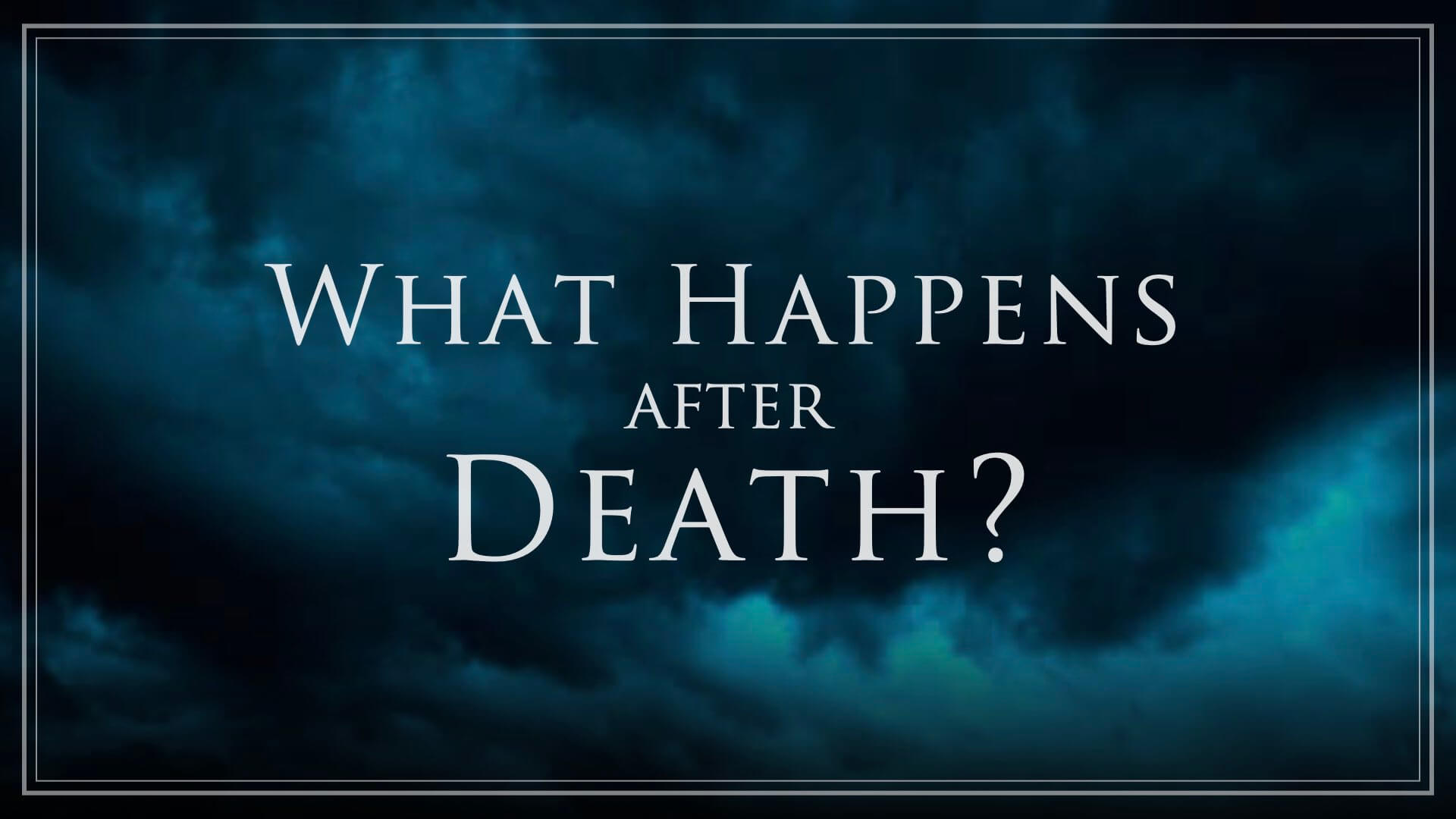 What Happens After Death?